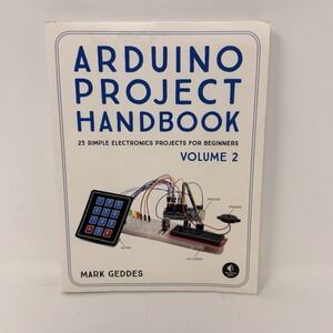 Arduino Project Handbook, Volume 2: 25 Simple Electronics Projects for Beginners